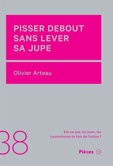 Pisser debout - OLIVIER ARTEAU