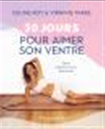 30 jours pour aimer son ventre : sport, alimentation, émotions - CÉLINE ROY - VIRGINIE PARÉE