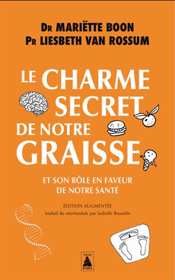 Le Charme secret de notre graisse : et son rôle en faveur de notre santé - MARIETTE BOON - LIESBETH VAN ROSSUM
