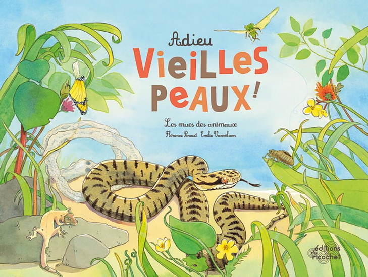 Adieu vieilles peaux ! : les mues des animaux - FLORENCE PINAUD - EMILIE VANVOLSEM