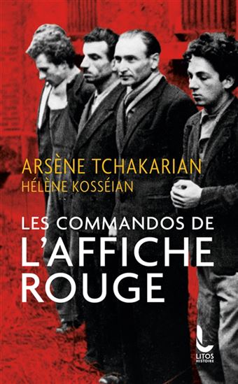 Les Commandos de l&#39;Affiche rouge - ARSÈNE TCHAKARIAN - HÉLÈNE KOSSÉIAN
