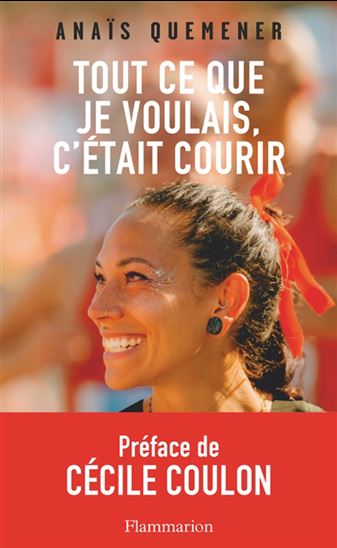 Tout ce que je voulais, c&#39;était courir - ANAÏS QUEMENER