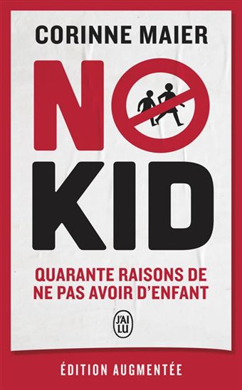 No kid : quarante raisons de ne pas avoir d&#39;enfant N. éd. - CORINNE MAIER