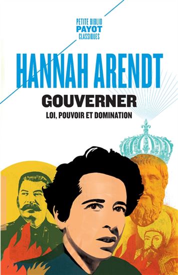 Gouverner : loi, pouvoir et domination - HANNAH ARENDT