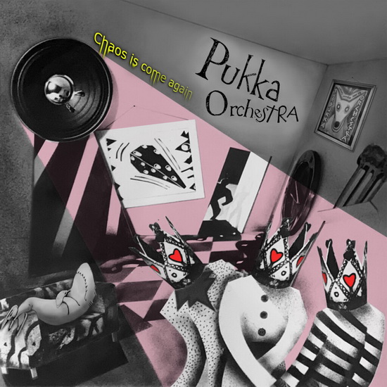 Choas Is Come Again - PUKKA ORCHESTRA