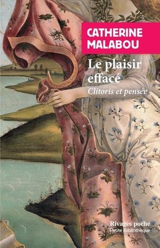 Le Plaisir effacé : clitoris et pensée - CATHERINE MALABOU
