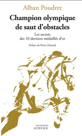 Champion olympique de saut d&#39;obstacles : les secrets des 10 derniers médaillés d&#39;or - ALBAN POUDRET