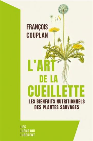 L&#39;Art de la cueillette : les bienfaits naturels des plantes sauvages - FRANÇOIS COUPLAN