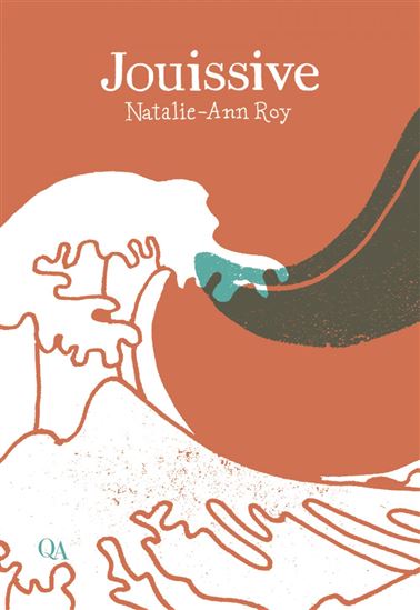 Jouissive - NATALIE-ANN ROY