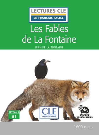 Les Fables de La Fontaine : Niveau 3, B1 - DE JEAN LA FONTAINE