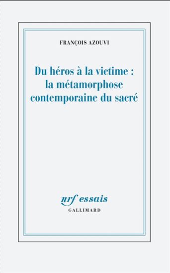 Du héros à la victime : la métamorphose contemporaine du sacré - FRANÇOIS AZOUVI
