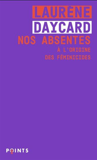 Nos absentes : à l&#39;origine des féminicides - LAURÈNE DAYCARD