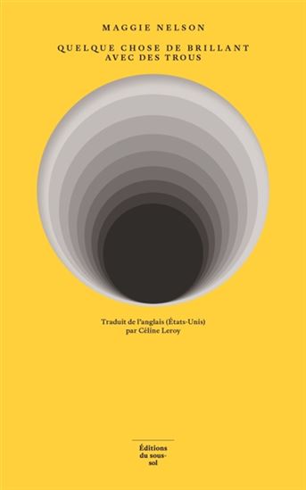 Quelque chose de brillant avec des trous - MAGGIE NELSON