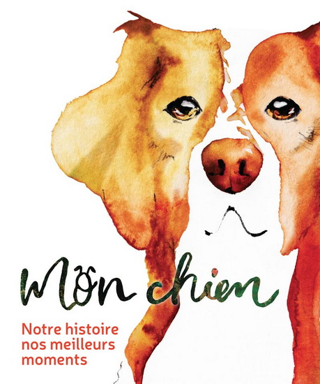 Mon chien : notre histoire, nos meilleurs moments - CLARA ZANOTTI - MARINELLA DEBERNARDI