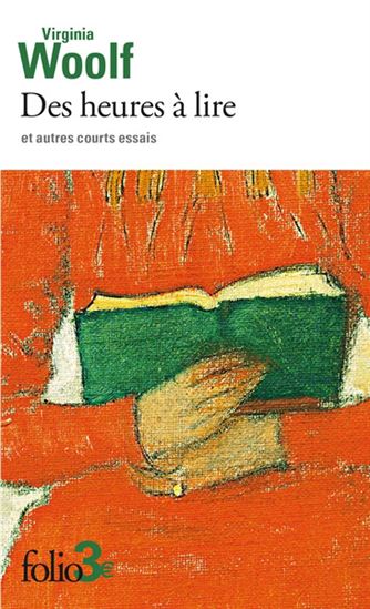 Des heures à lire : et autres courts essais - VIRGINIA WOOLF