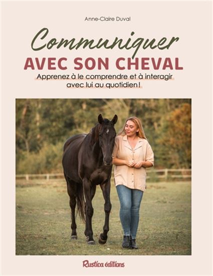 Communiquer avec son cheval : communiquer, comprendre, aimer - ANNE-CLAIRE DUVAL