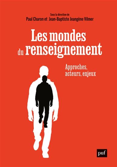 Les Mondes du renseignement : approches, acteurs, enjeux - COLLECTIF
