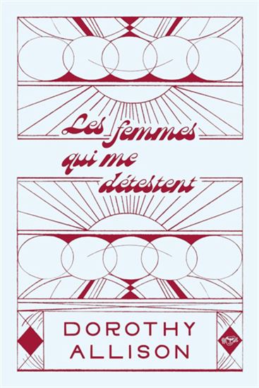 Les Femmes qui me détestent - DOROTHY ALLISON