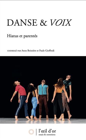 Danse & voix : hiatus et parentés - ANNE BOISSIÈRE - PAULE GIOFFREDI