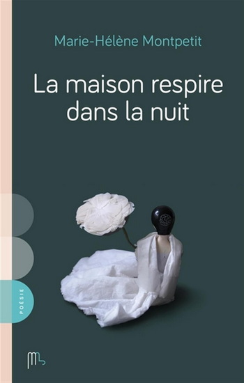 La Maison respire dans la nuit - MARIE-HÉLÈNE MONTPETIT