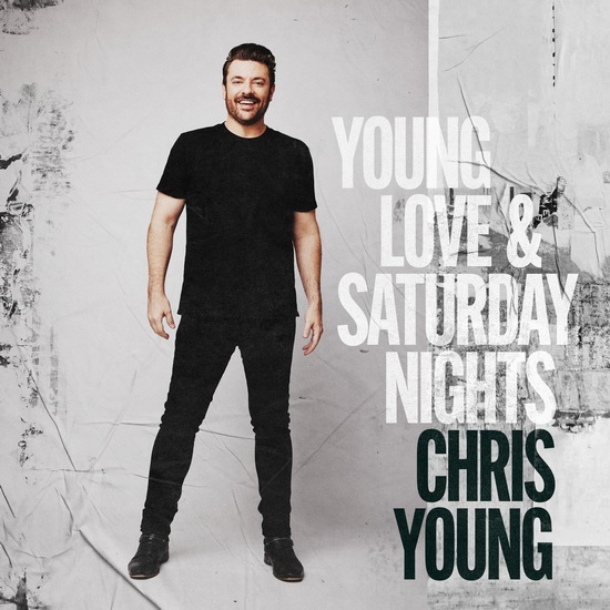 Young Love & Saturday Nights - CHRIS YOUNG
