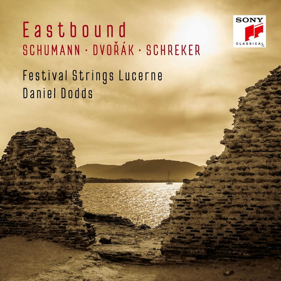 Eastbound - Schumann, Dvorak, Schreker (Works For String Orchestra) - SCHUMANN  DVORAK  SCHREKER
