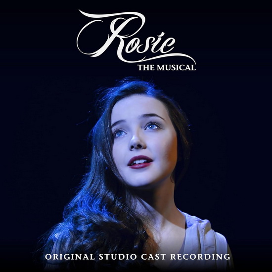 Rosie, The Musical (Original Studio Cast Recording) - THE ORIGINAL STUDIO CAST OF ROSIE THE MUSICAL