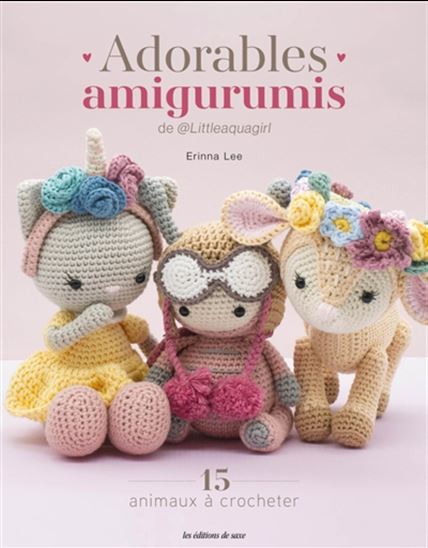 Adorables amigurumis de @littleaquagirl : 15 animaux à crocheter - ERINNA LEE