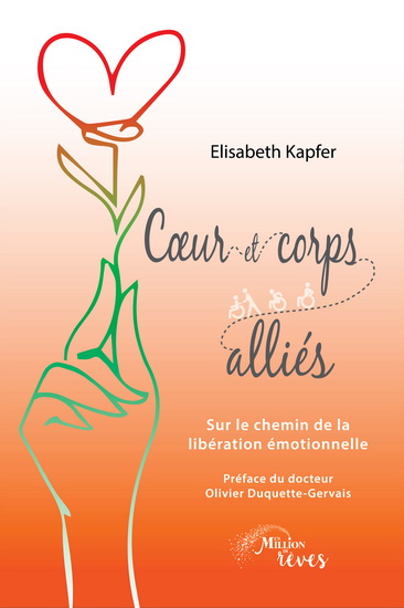 Coeur et corps alliés : Sur le chemin de la libération émotionnelle - ELISABETH KAPFER