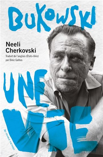 Bukowski, une vie - NEELI CHERKOVSKI