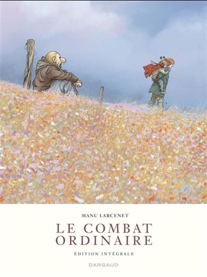 Le Combat ordinaire Éd. intégrale - MANU LARCENET