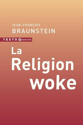 La Religion woke - JEAN-FRANÇOIS BRAUNSTEIN