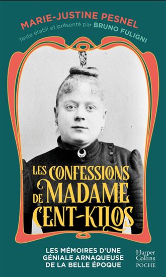 Les Confessions de Madame Cent-Kilos : le manuscrit retrouvé d&#39;une criminelle de la Belle Époque - MARIE-JUSTINE PESNEL
