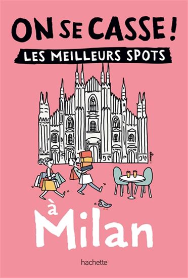 On se casse ! : les meilleurs spots à Milan - COLLECTIF