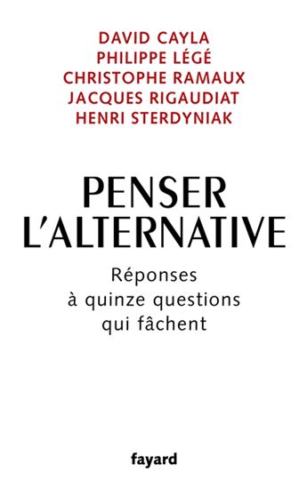 Penser l&#39;alternative : réponses à quinze questions qui fâchent - COLLECTIF