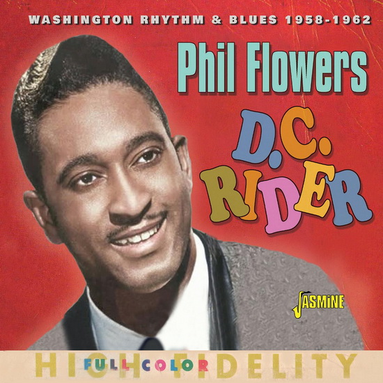 D.C. Rider – Washington Rhythm & Blues, 1958-62 - PHIL FLOWERS