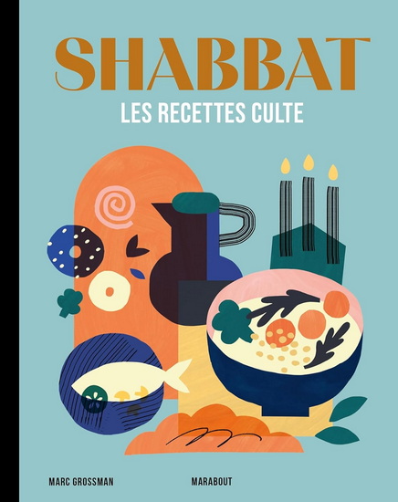 Shabbat : les recettes cultes - MARC GROSSMAN