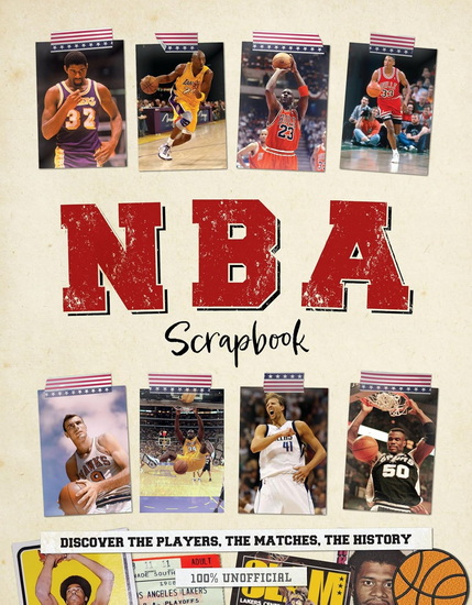 NBA Scrapbook: Discover the Players, the Matches, the History - DAN PEEL