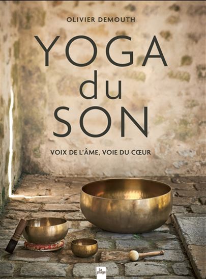 Yoga du son : voix de l&#39;âme, voie du coeur - OLIVIER DEMOUTH
