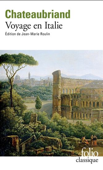 Voyage en Italie - FRANÇOIS RENÉ DE CHATEAUBRIAND