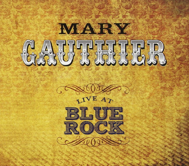 Live at Blue Rock - MARY GAUTHIER
