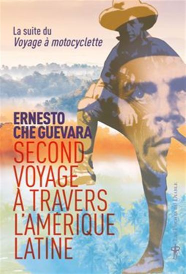 Second voyage à travers l&#39;Amérique latine - ERNESTO CHE GUEVARA