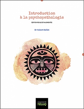 Introduction à la psychopathologie 3e éd. - HUBERT WALLOT