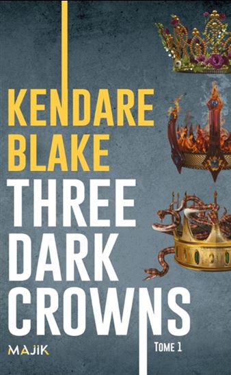 Three dark crowns #01 - KENDARE BLAKE
