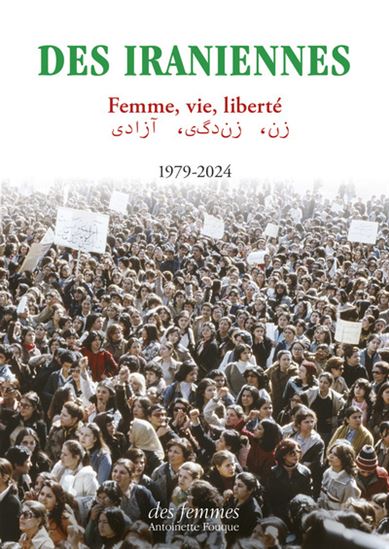 Des Iraniennes : femme, vie, liberté : 1979-2023 - COLLECTIF