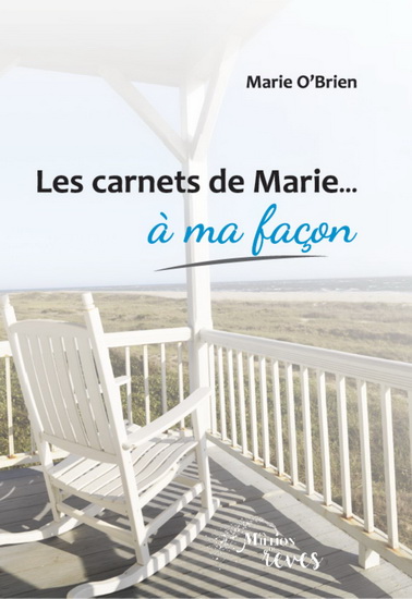 Les Carnets de Marie... à ma façon - MARIE O'BRIEN
