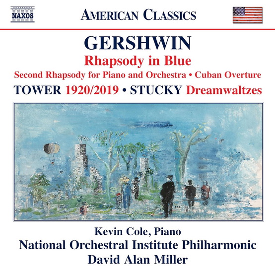 Gershwin - Rhapsody in Blue, Cuban Overture, Second Rhapsody for Piano & Orchestra, Tower: 1920 2019, Stucky Dreamwaltzes - JOAN STEVEN  TOWER GEORGE  STUCKY GERSHWIN