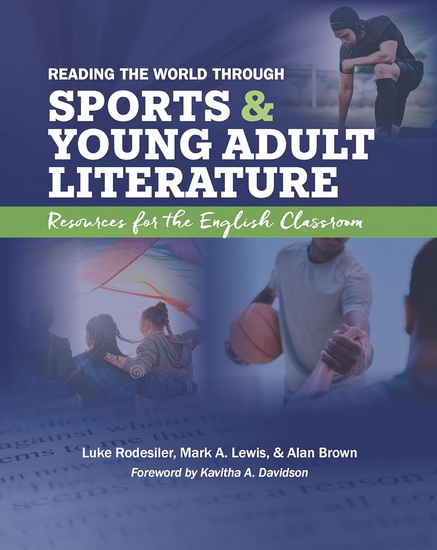 Reading the World through Sports and Young Adult Literature: Resources for the English Classroom - LUKE RODESILER - MARK A LEWIS