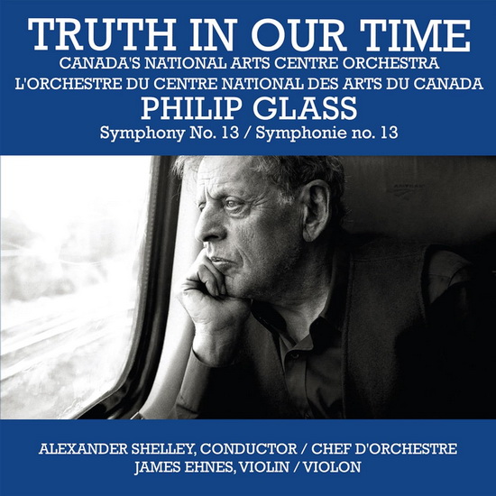 Truth In Our Time - Glass: Symphony No. 13 - PHILIP GLASS