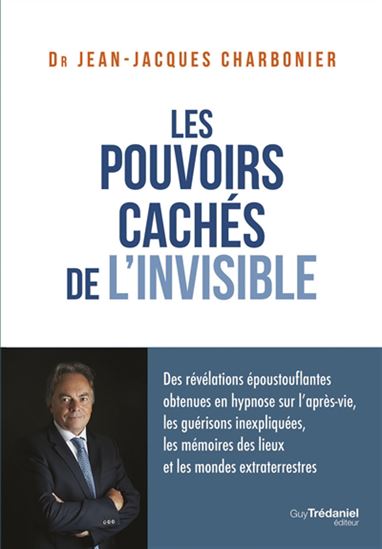 Les Pouvoirs cachés de l&#39;invisible - JEAN-JACQUES CHARBONIER
